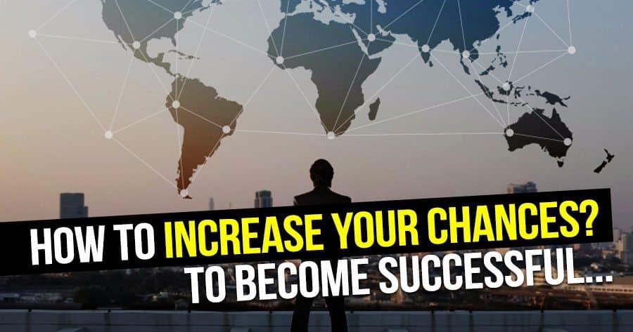how to increase-your-chances-to-become-successful-in-any-kind-of-business