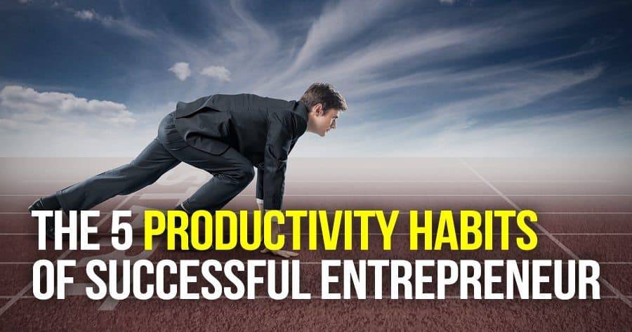 5-productivity-habits-of-successful-entrepreneur-mau-magallaness