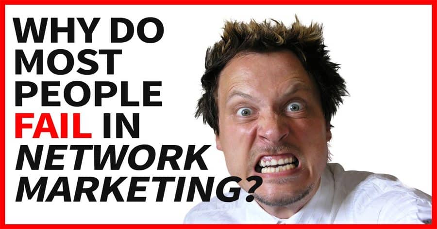 Why Do Most People Fail In Network Marketing